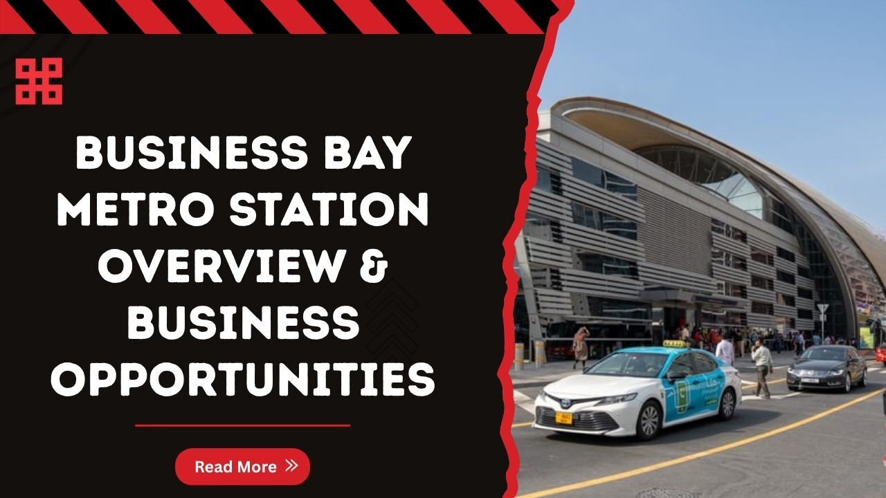 Why Business Bay Metro Station Is a Goldmine for Small Businesses