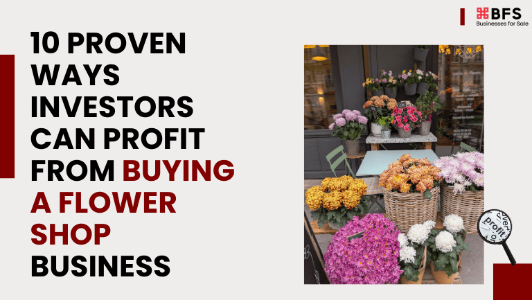 10 Proven Ways Investors Can Profit from Buying a Flower Shop Business